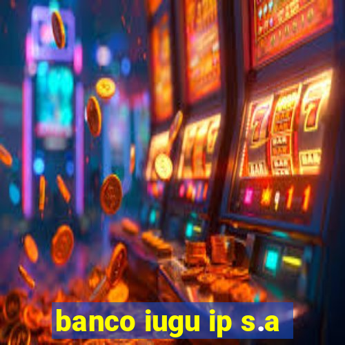 banco iugu ip s.a